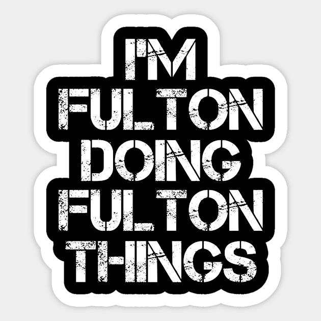 Fulton Name T Shirt - Fulton Doing Fulton Things Sticker by Skyrick1